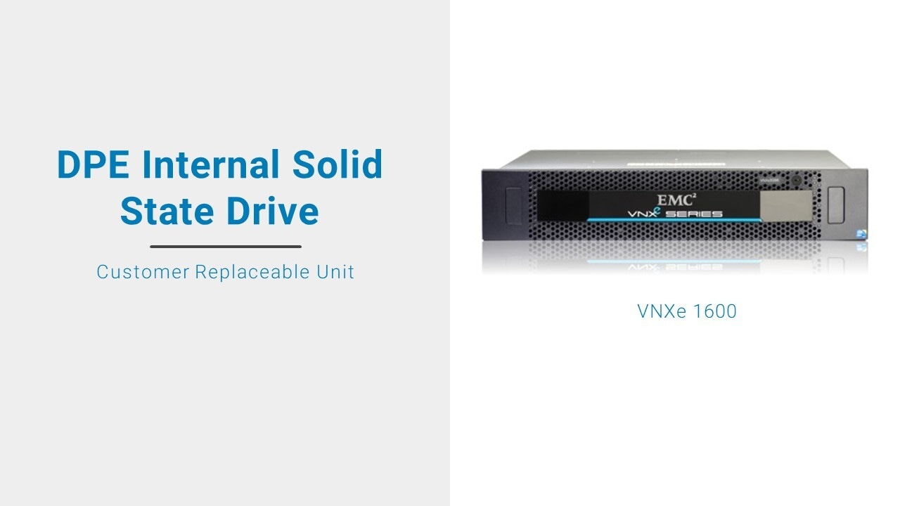 How to replace DPE Internal Solid State Drive for VNXe 1600