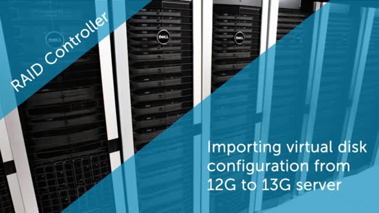 How to Importing Virtual Disk Configuration 12G to 13G for Dell PERC