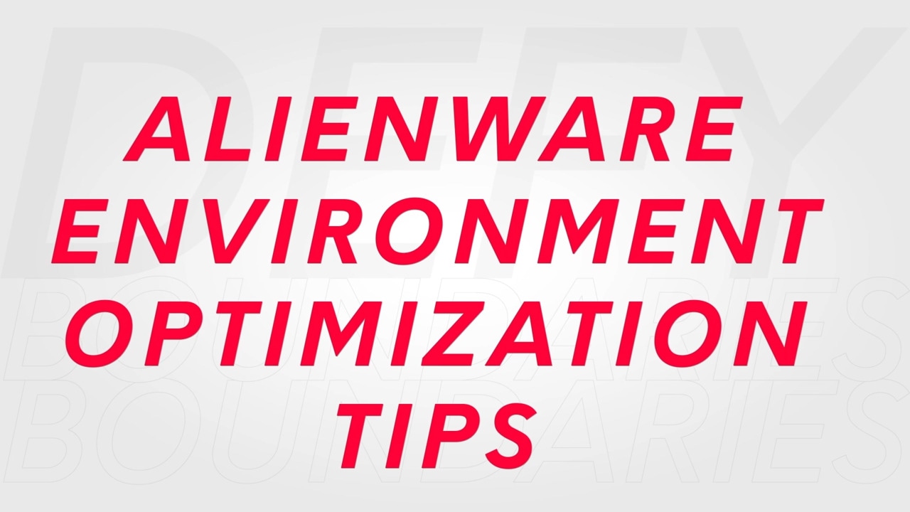 Alienware Environment Optimization Tips