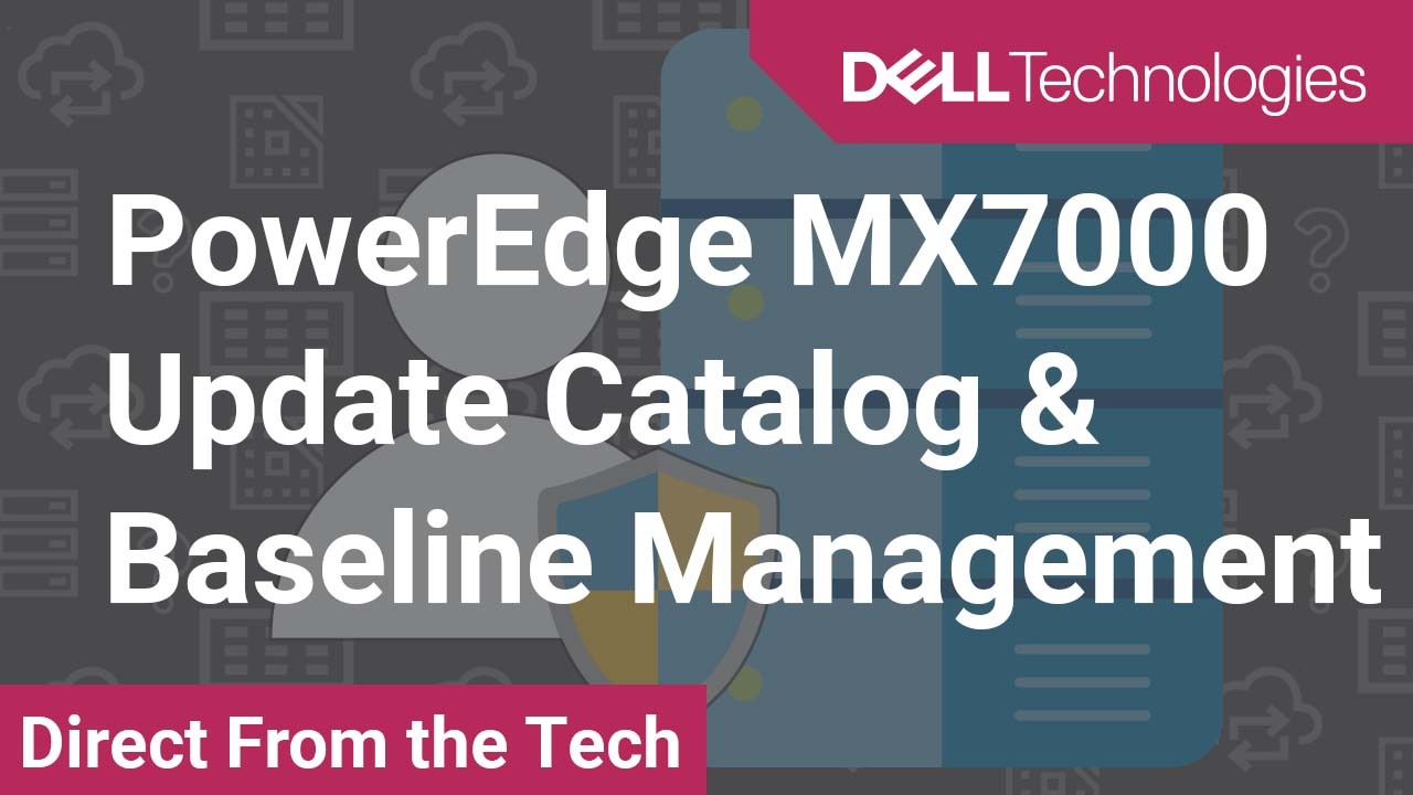 How to Update Catalog and baseline management for your Dell EMC PowerEdge MX7000