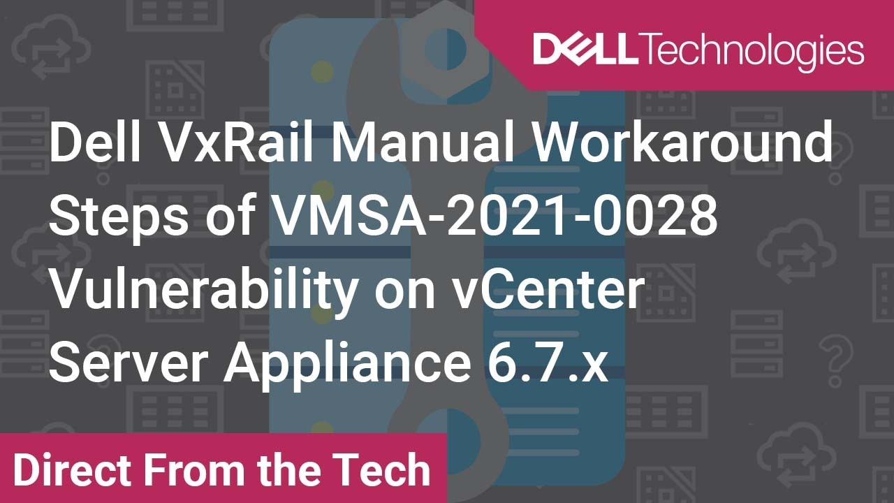 Apache Log4j VxRail Manual Workaround Steps on vCenter Server Appliance 6.7.x VMSA-2021-0028