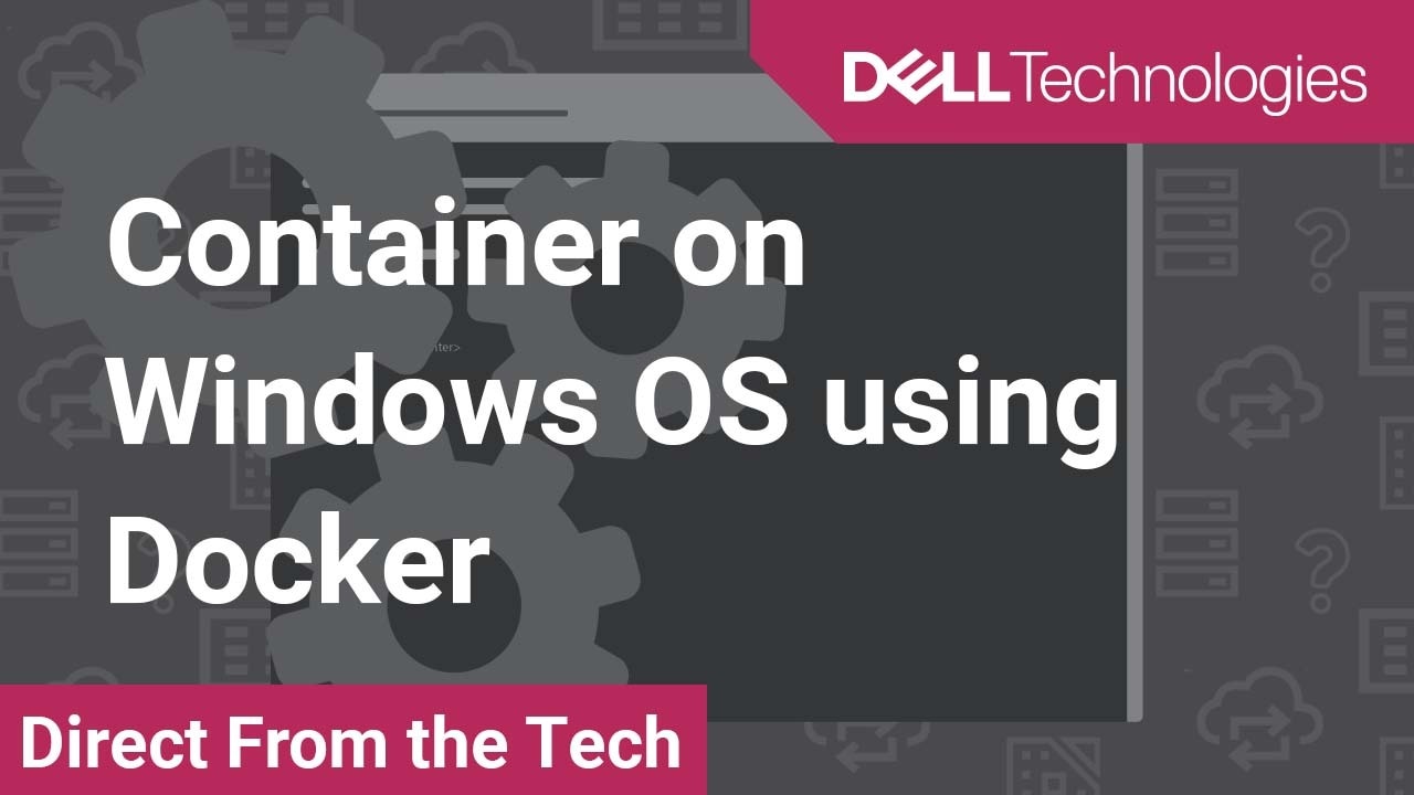 Learn about Containers on a Windows Operating System using Docker