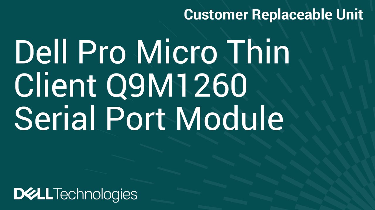 Cómo reemplazar el módulo de puerto serial en el cliente delgado Dell Pro Micro Q9M1260