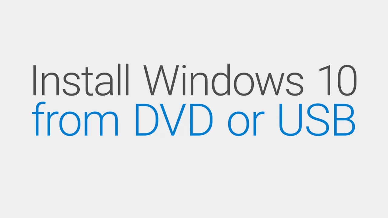 How to Install Windows 10 from DVD or USB