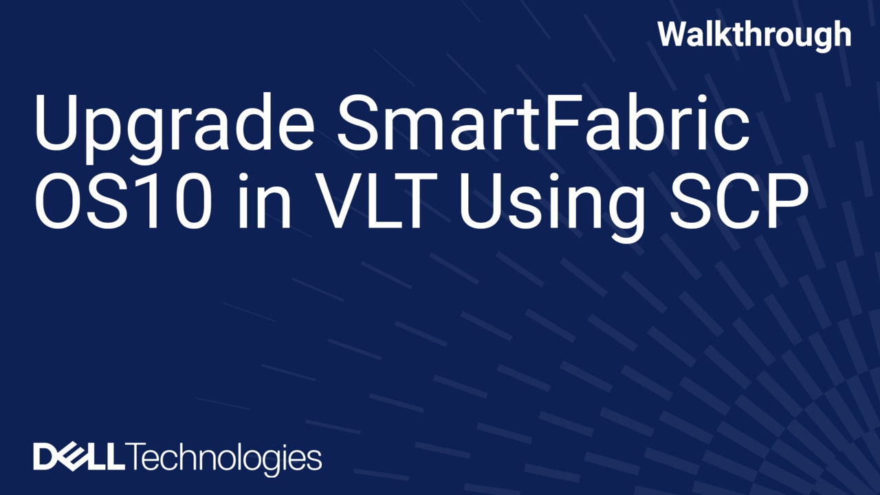 SCPを使用したVLTでのSmartFabric OS10のアップグレード