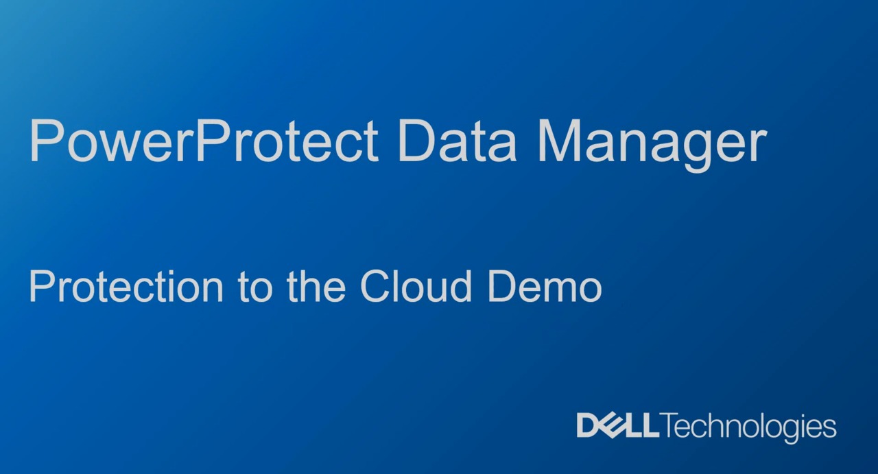 PowerProtect Data Manager - Protection to the Cloud Demo
