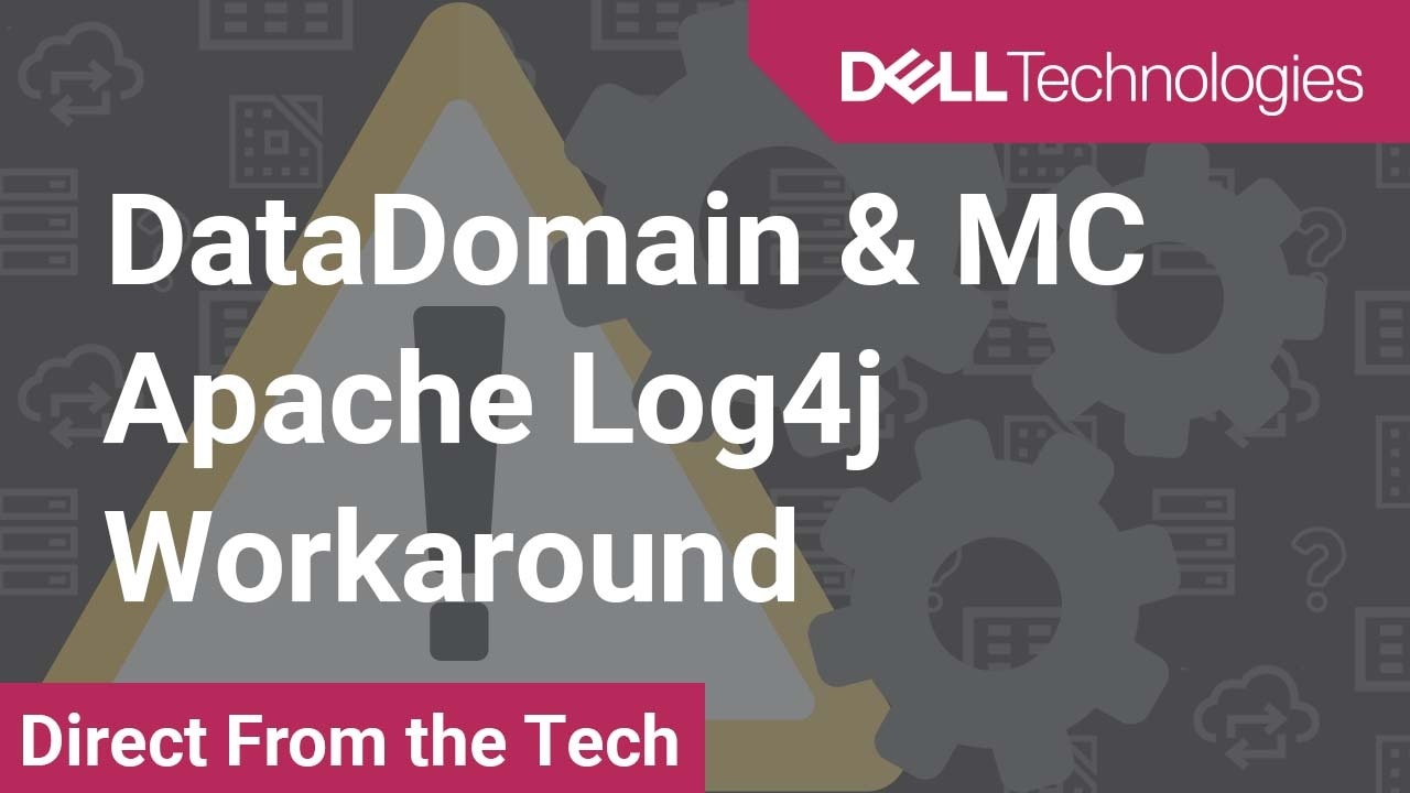 Tutorial on Apache Log4J Workaround for DataDomain & DD Management Center for CVE-2021-44228