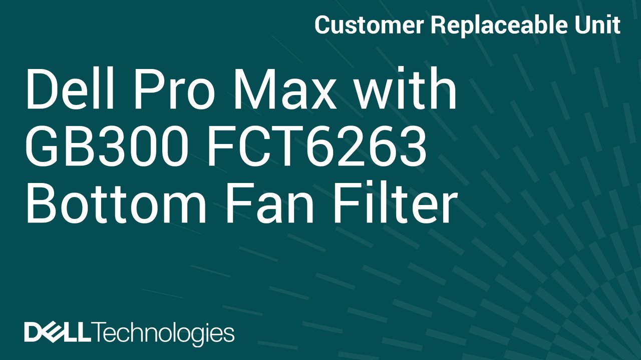 How to Replace Bottom fan filter in Dell Pro Max with GB300 FCT6263