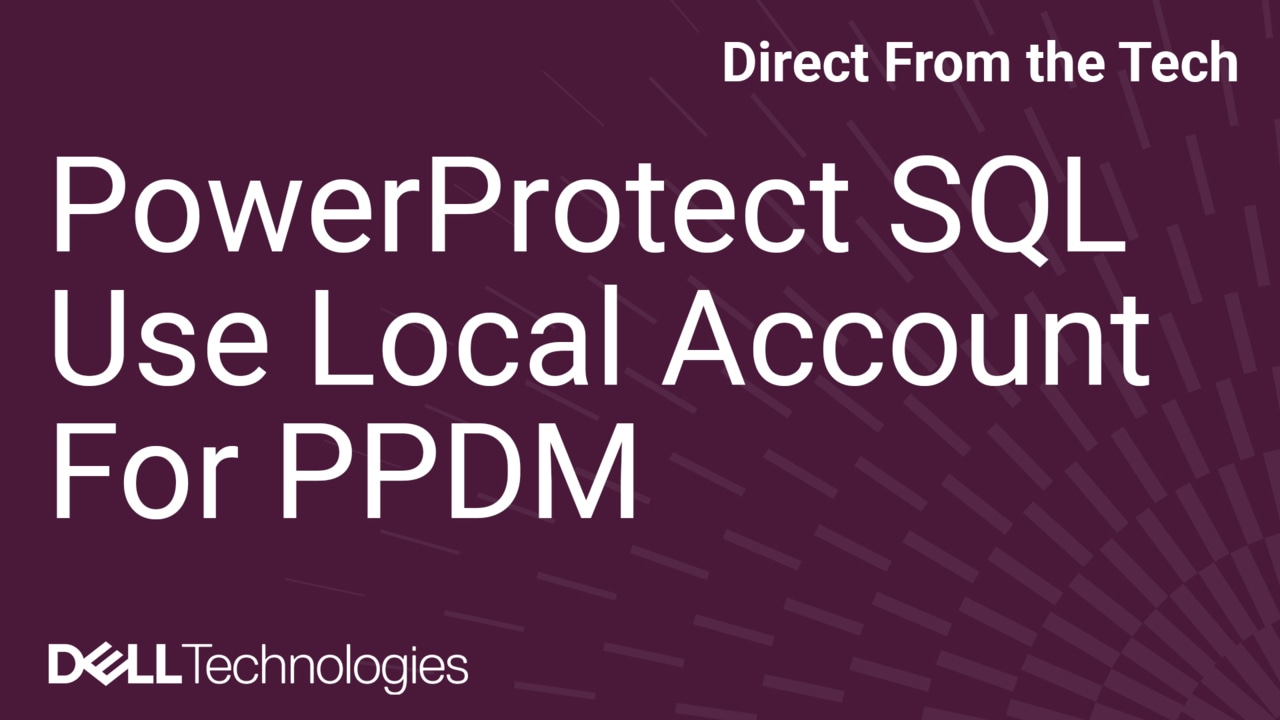How to Configure PowerProtect Data Manager to Use Local Account on Microsoft SQL Server for Backup