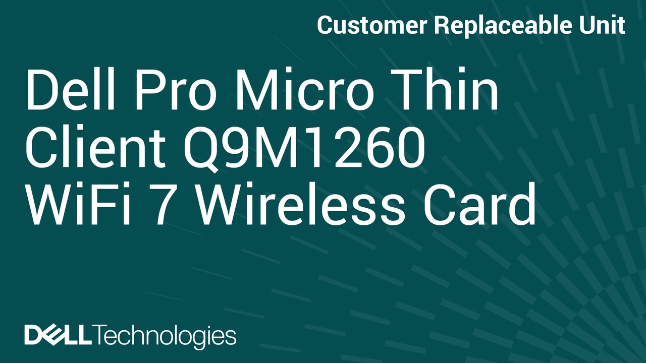 How to Replace Wi-Fi 7 Wireless card in Dell Pro Micro Thin Client Q9M1260