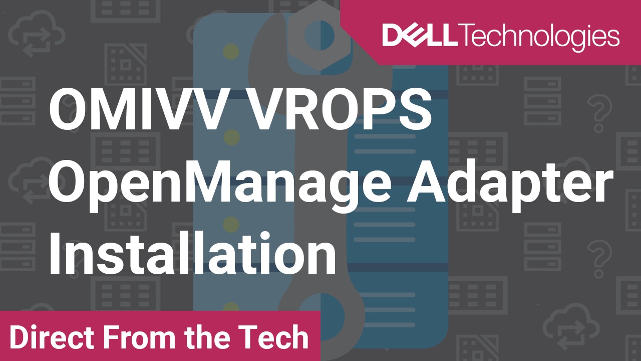 How to Install OMIVV VROPS OpenManage Adapter