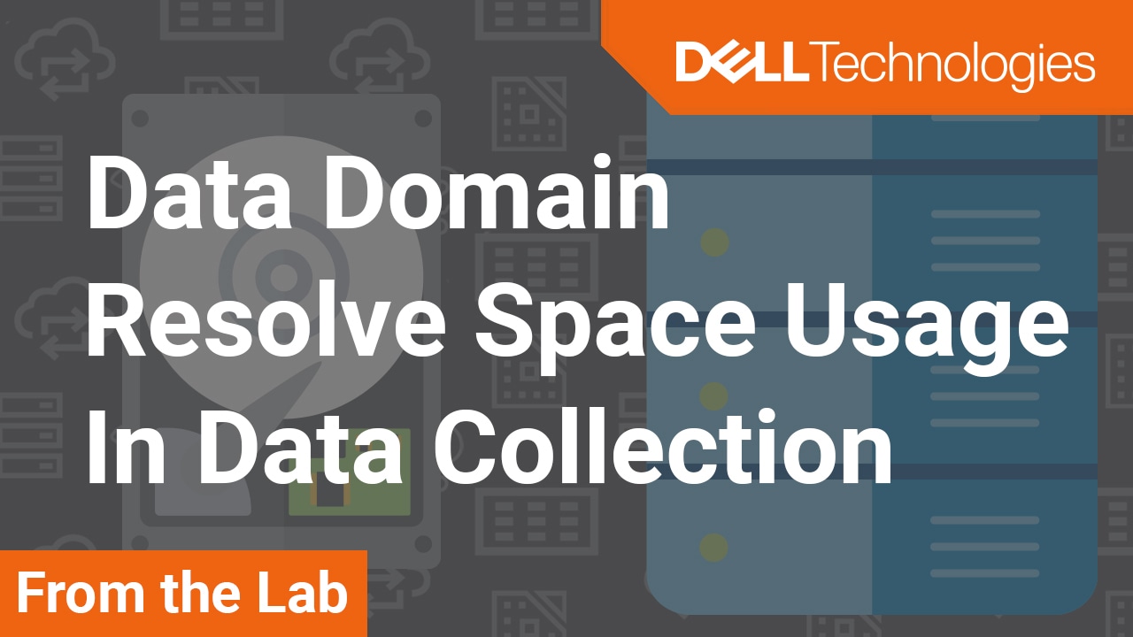 How to resolve space usage in Data Collection on Dell Data Domain