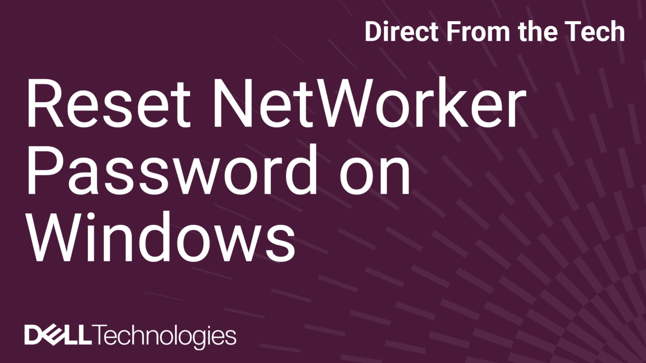 How to Reset the Dell NetWorker Administrator Account Password on Windows