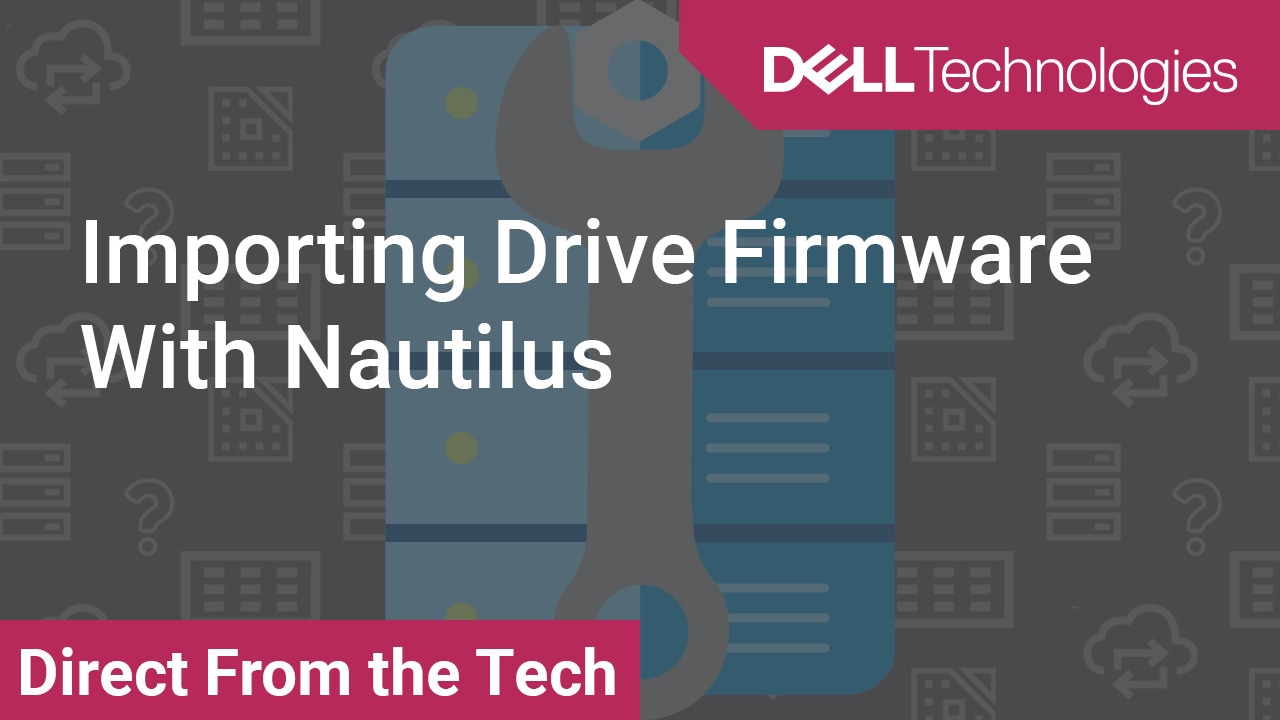 How to Import Drive Firmware via Dell Nautilus Firmware Update Utility
