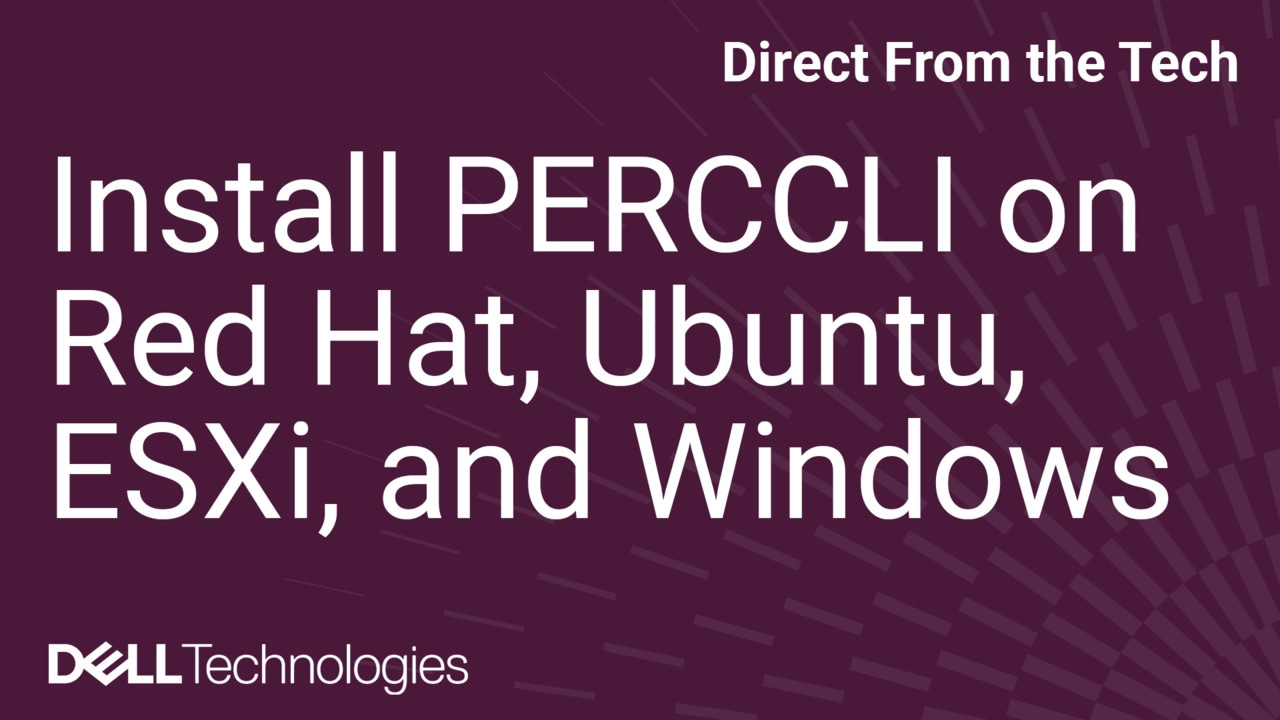 How to Install PERCCLI on Red Hat Ubuntu ESXi and Windows