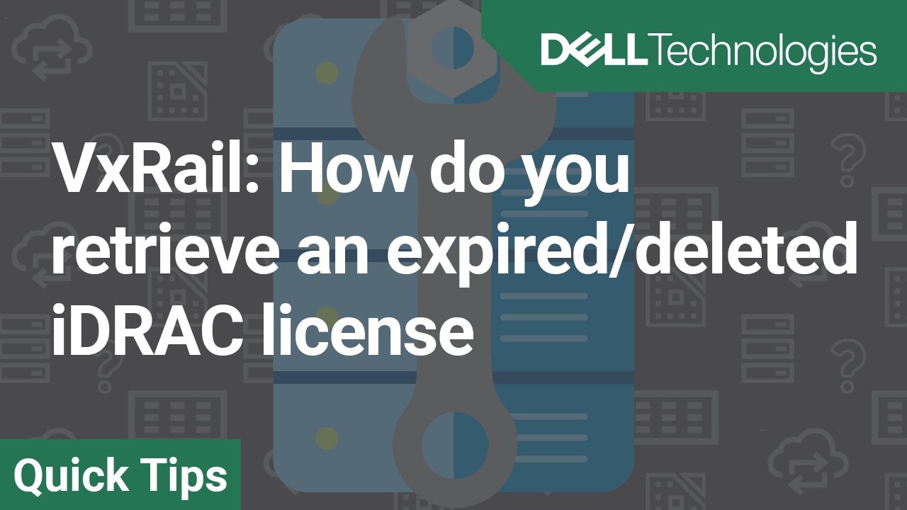 How do you retrieve an expired or deleted iDRAC license for VxRail
