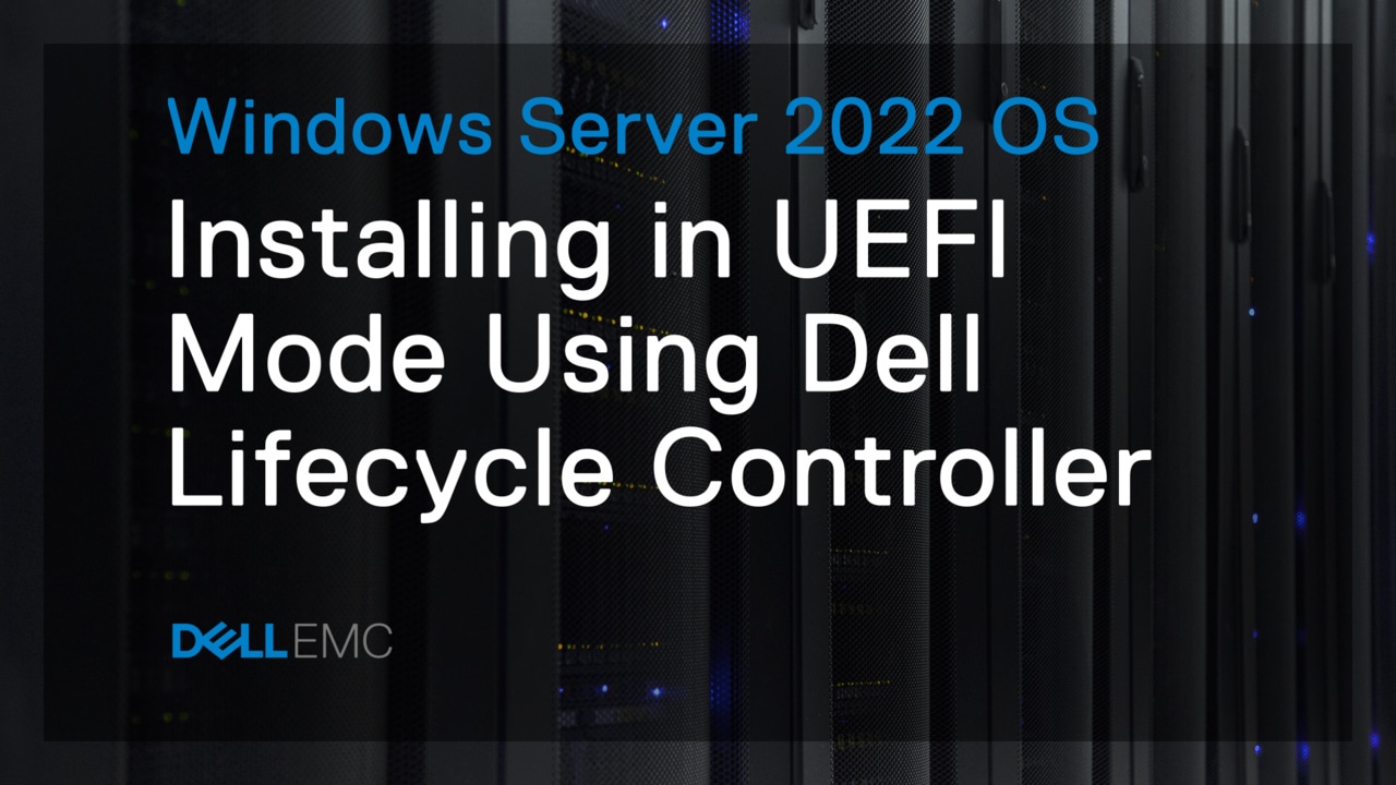 Install Microsoft Windows Server 2022 operating system in UEFI mode using Dell Lifecycle Controller