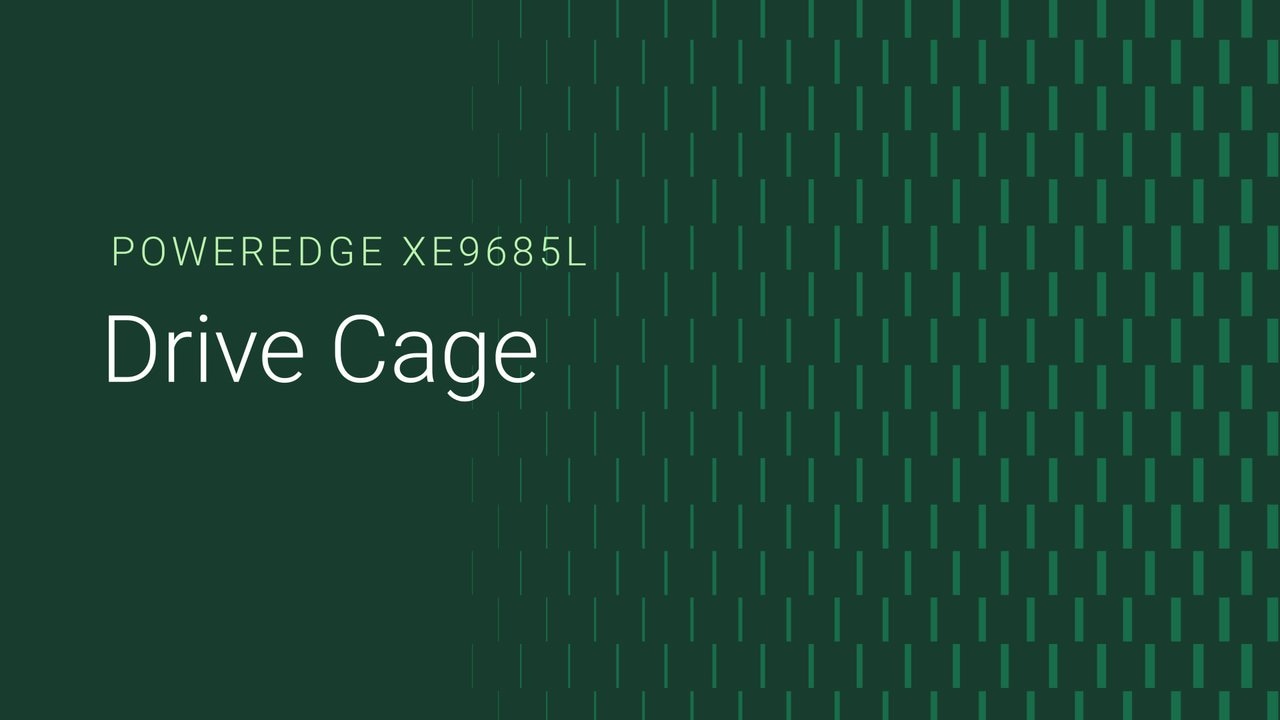 How to replace the Drive Cage on a PowerEdge XE9685L