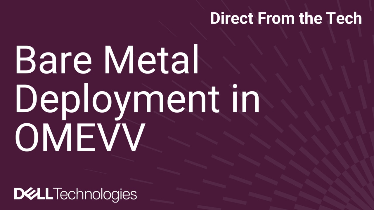 Bare Metal Deployment Using OpenManage Enterprise Integration for VMware vCenter (OMEVV)