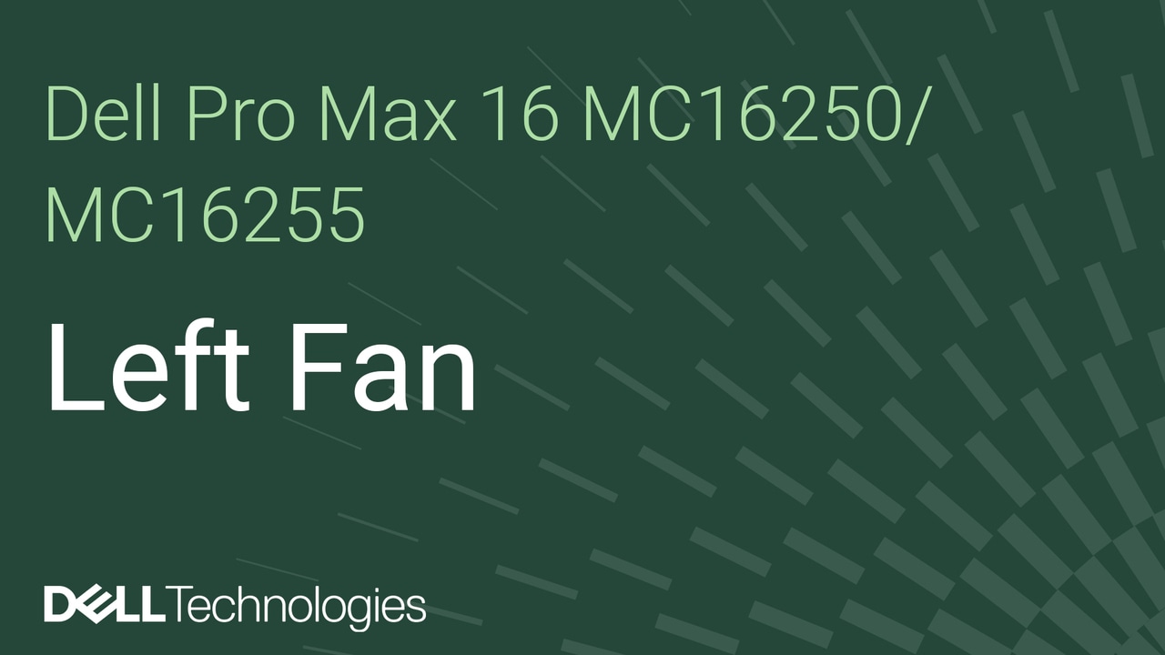 How to replace the left/video fan on Dell Pro Max 16 MC16250/Dell Pro Max 16 MC16255