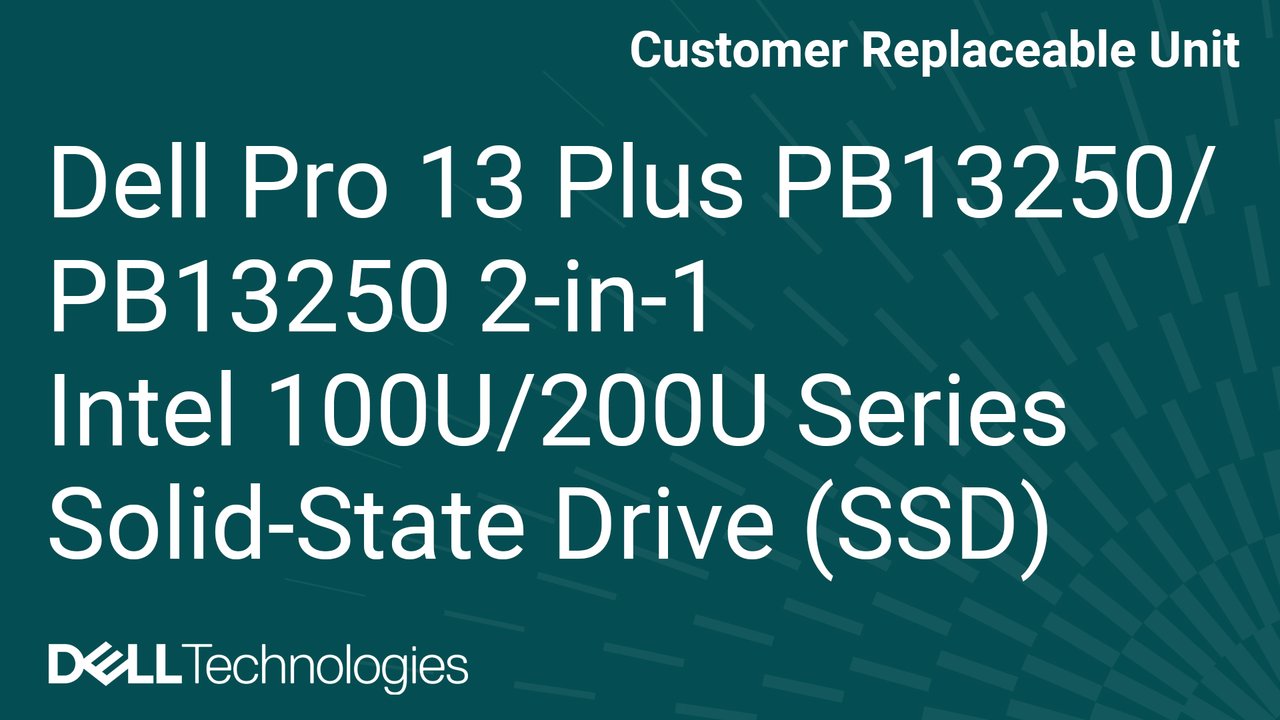 How to replace the solid state drive (SSD) on Dell Pro 13 Plus PB13250/PB13250 2-in-1 Intel 100U/200U series