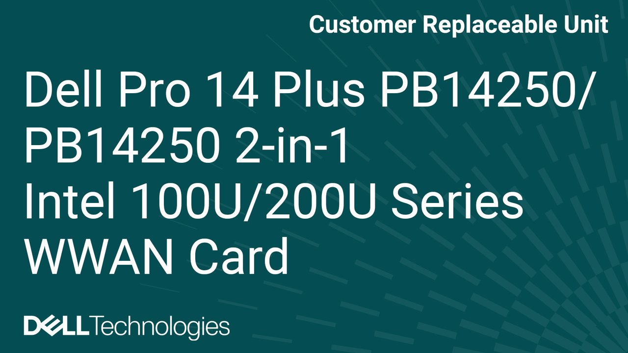 How to replace the Wireless Wide Area Network (WWAN) card on Dell Pro 14 Plus PB14250/PB14250 2-in-1 Intel Ultra 200U Series/Intel 100U and 200U Series