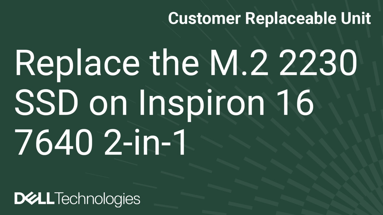 How to Replace M.2 2230 Solid State Drive (SSD) on Inspiron 16 7640 2-in-1