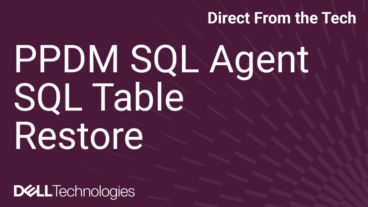 How to Effortlessly Restore a SQL Table Using Dell PowerProtect Data Manager SQL Agent Software