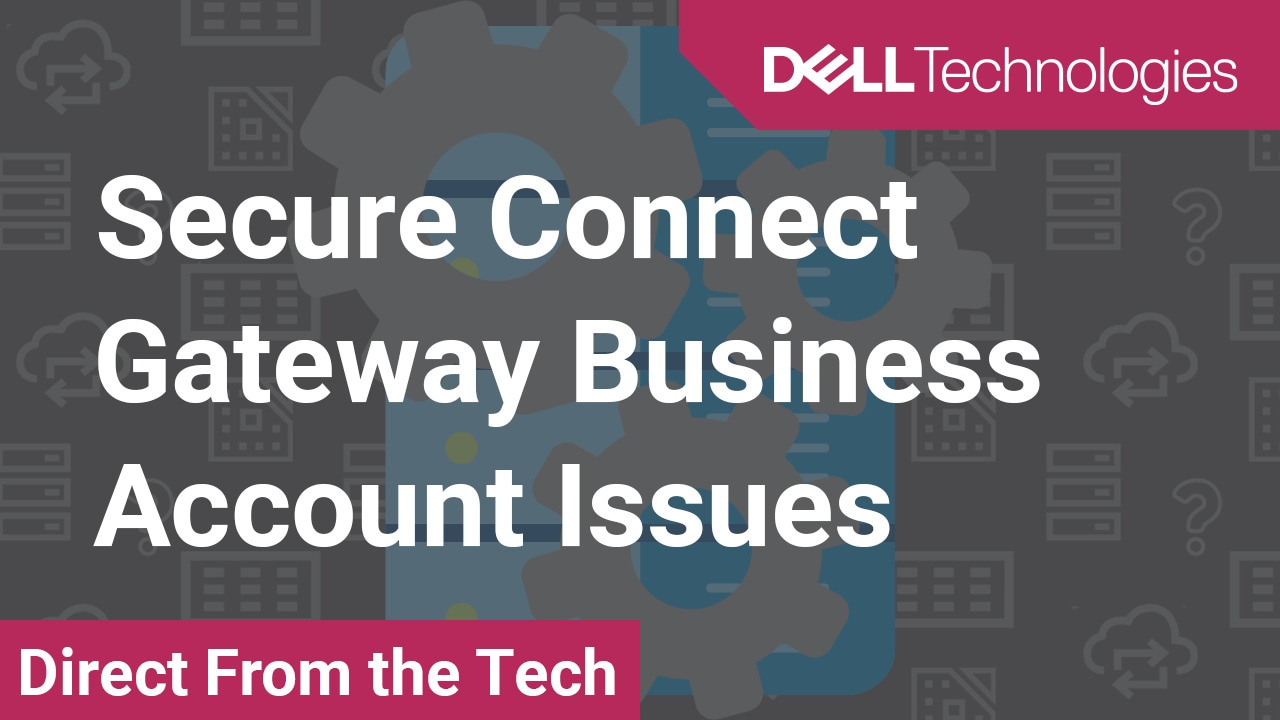 Tutorial Secure Connect Gateway Business Account Issues