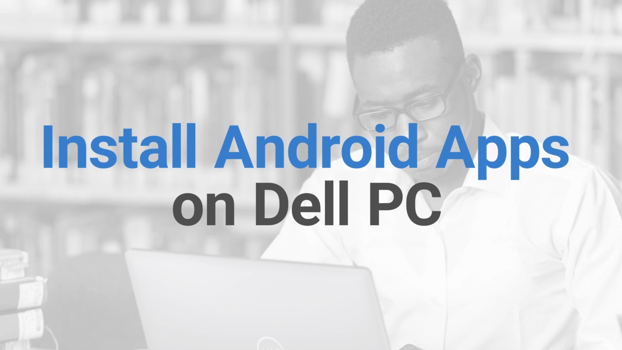 Windows 11 - Install Mobile Apps on PC