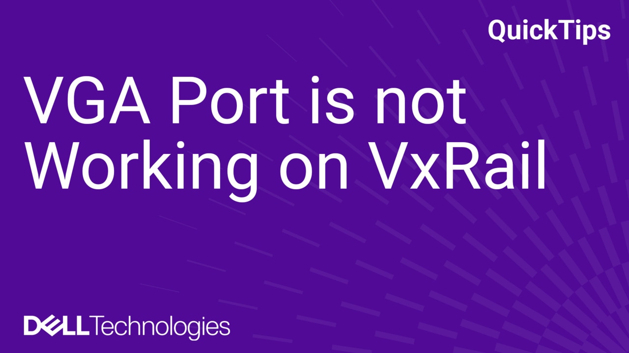 How to remove VGA Port is not Working on VxRail