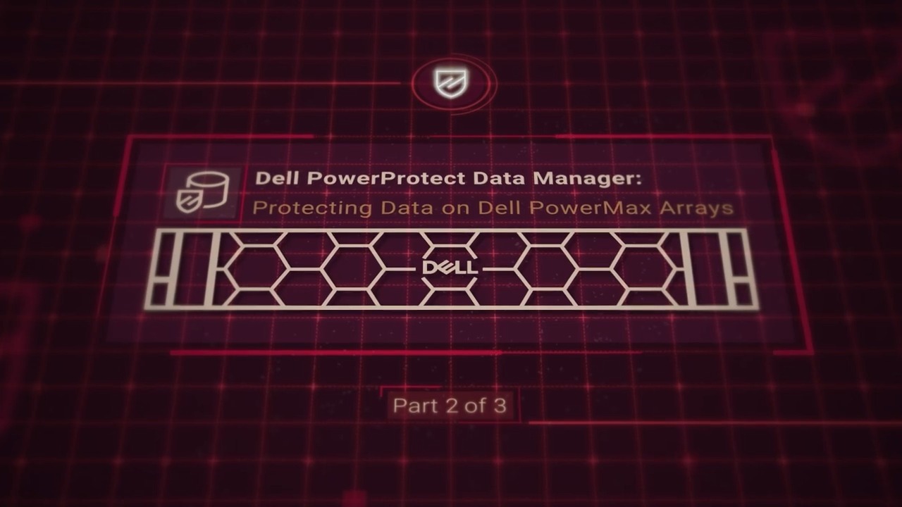 Protect Data on PowerMax array using Data Manager - Part II