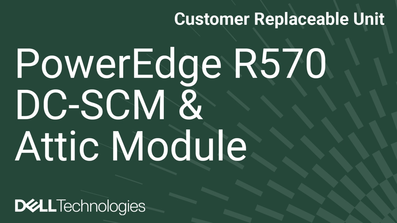 Come sostituire il modulo DC-SCM e Attic su un PowerEdge R570