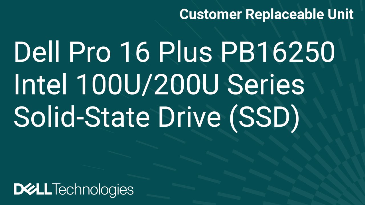 How to replace the solid state drive (SSD) on Dell Pro 16 Plus PB16250 Intel 100U/200U series