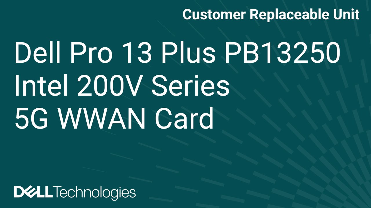 How to replace the 5G WWAN card on the Dell Pro 13 Plus PB13250 Intel 200V series
