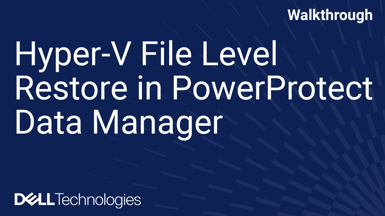 Dell PowerProtect Data Manager: Hyper-V File Level Restore