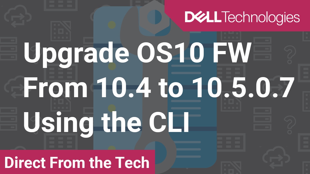 How to upgrade OS10 Firmware From 10.4 to 10.5.0.7 by Using the CLI for MX Switch