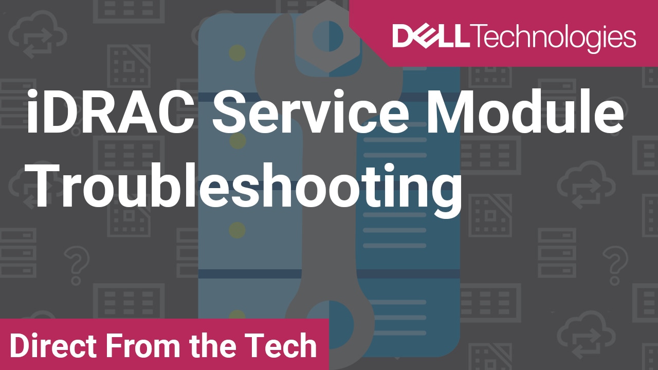 How To Troubleshoot Issues With iDRAC Service Module