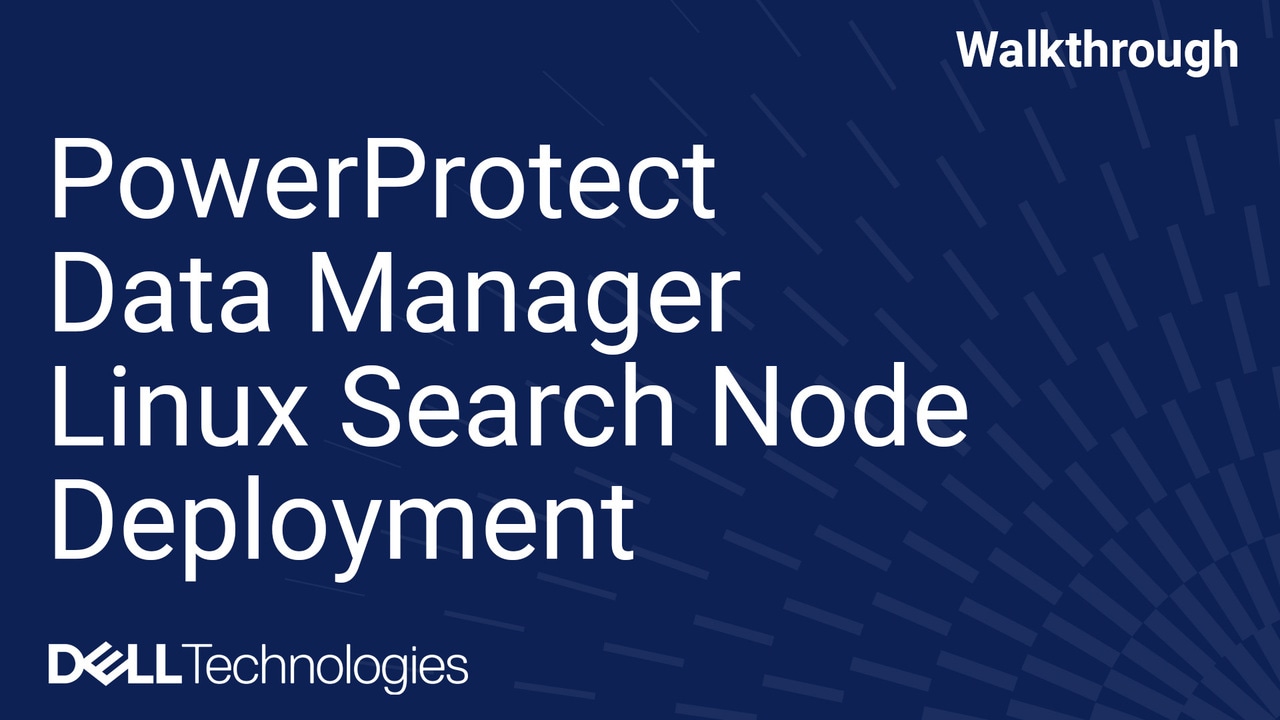 PowerProtect Data Manager 20.2: Linux Search Node Deployment