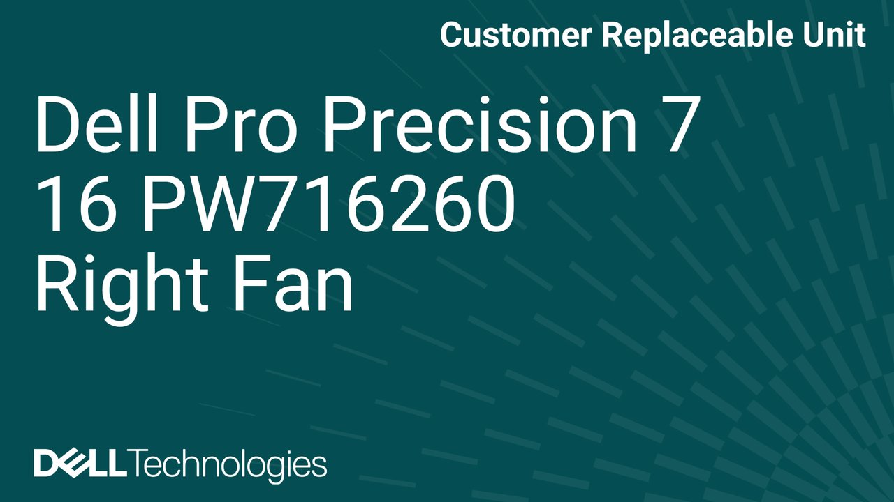 How to replace the right fan in a Dell Pro Precision 7 16 PW716260