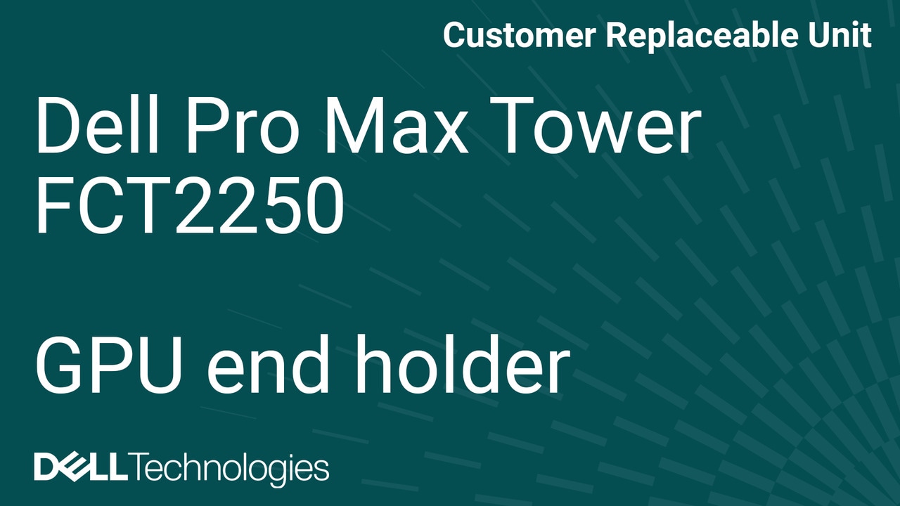How to replace the graphics card end holder on the Dell Pro Max Tower FCT2250