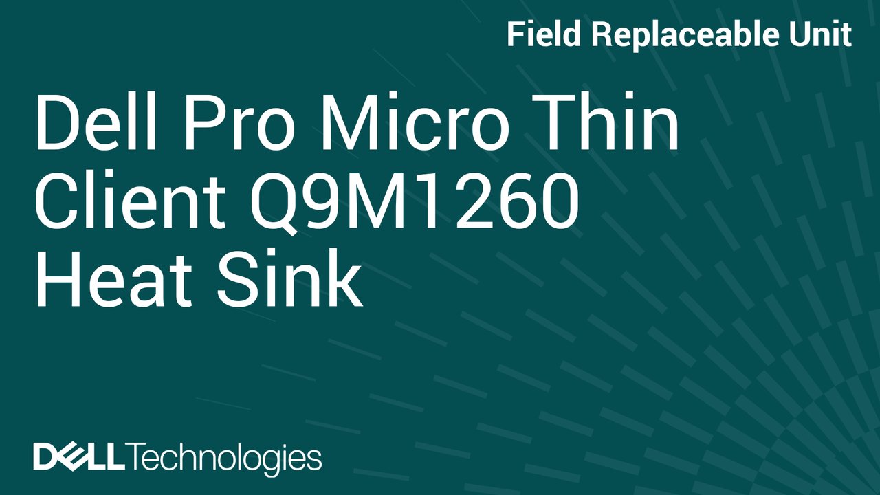 How to Replace Heat Sink in Dell Pro Micro Thin Client Q9M1260