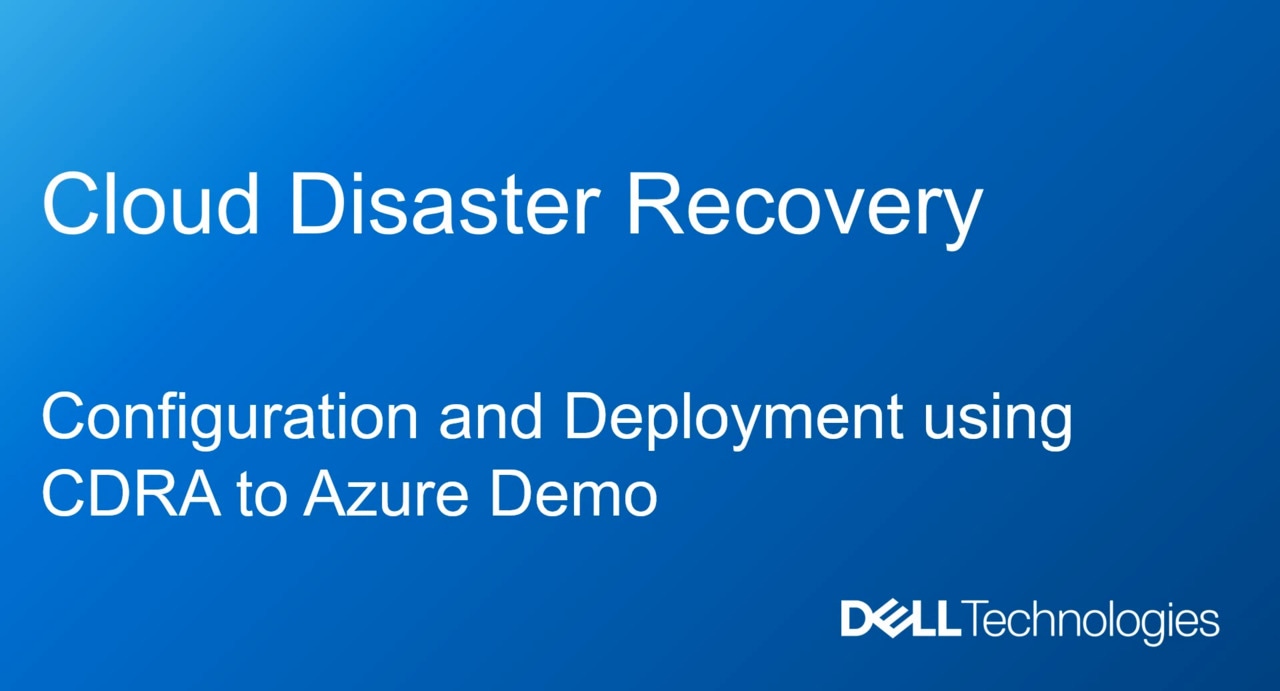 Tutorial on Configuration and Deployment using CDRA to Azure Demo for Cloud Disaster Recovery