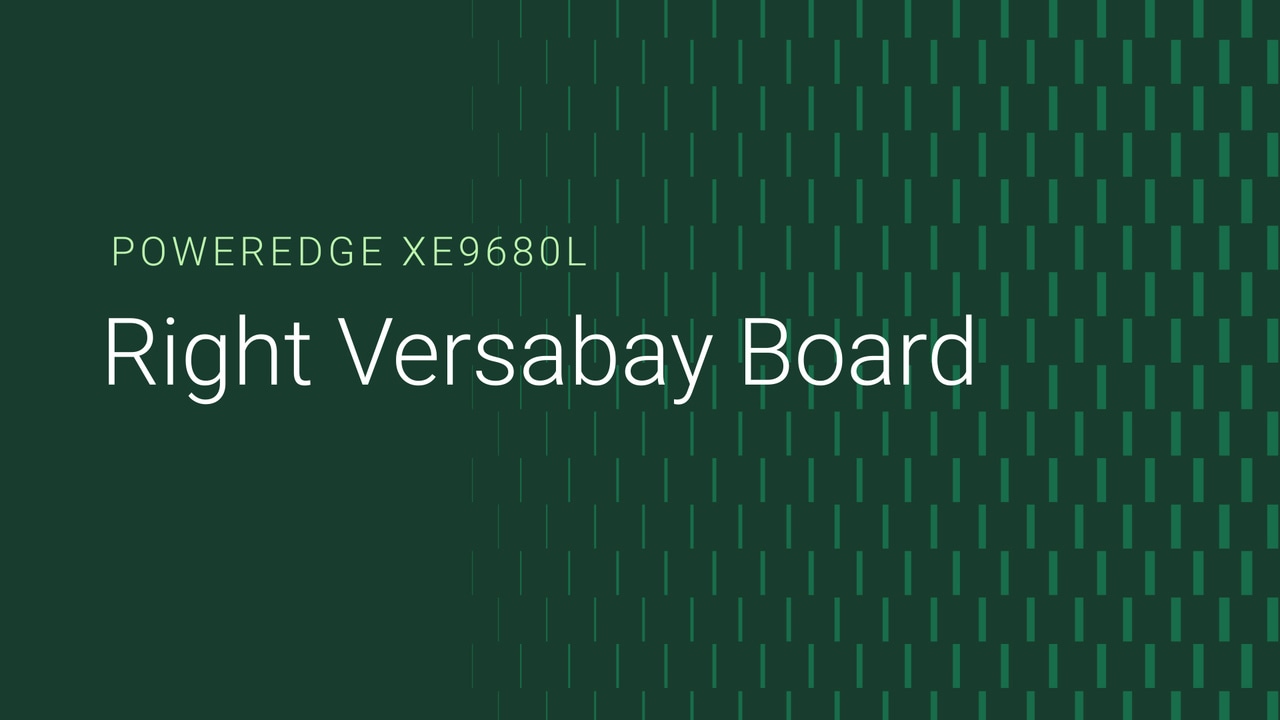 How to replace the right versabay board on a PowerEdge XE9680L