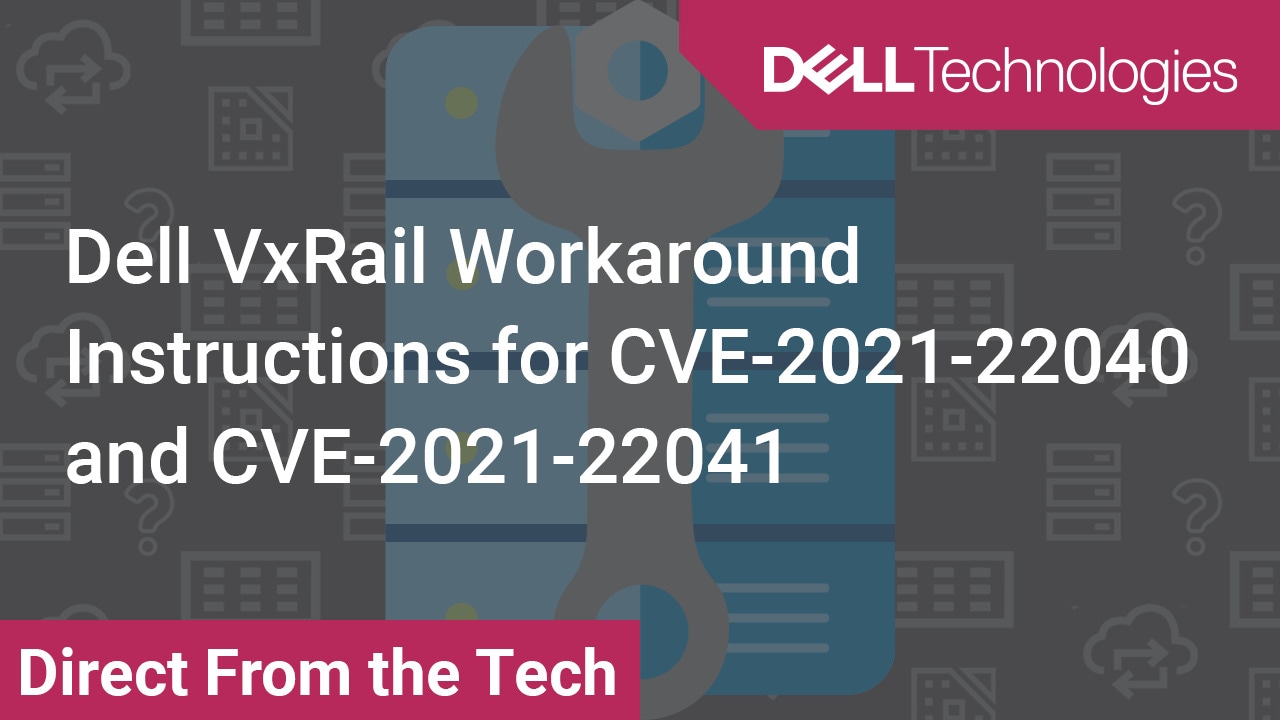 Tutorial sulle istruzioni per la soluzione alternativa per CVE-2021-22040 e CVE-2021-22041 per Dell VxRail