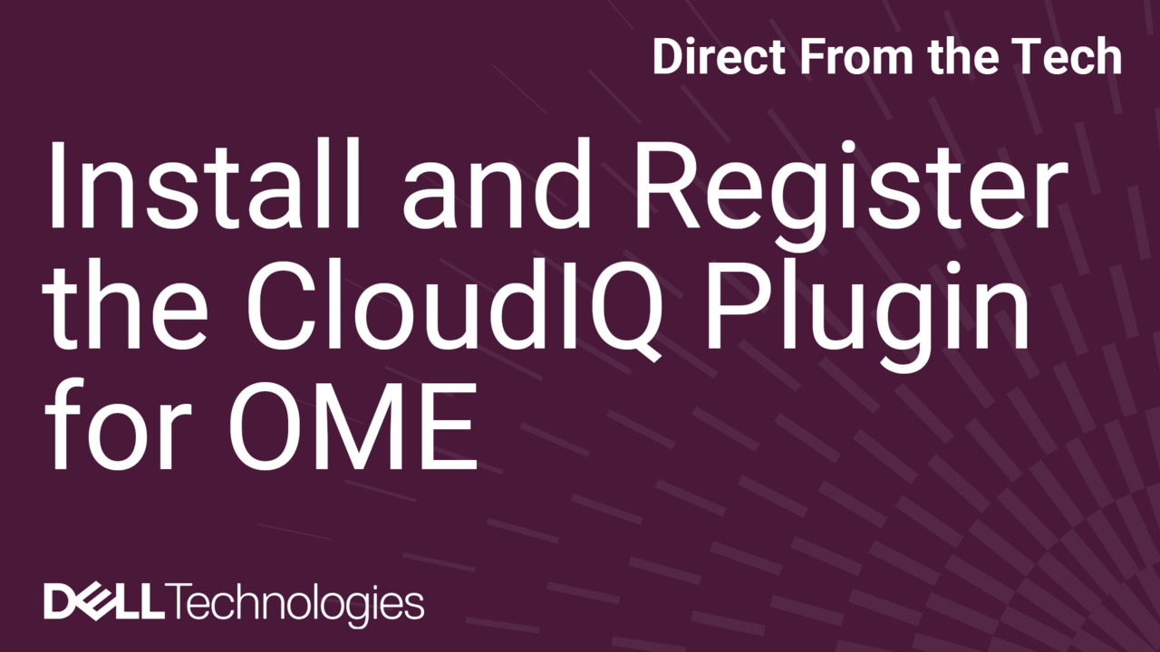 How to Install and Register the CloudIQ Plugin for OpenManage Enterprise