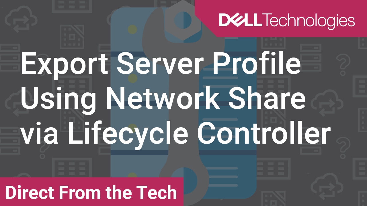 Dell Lifecycle Controller - Export Server Profile Using Network Share Network File System