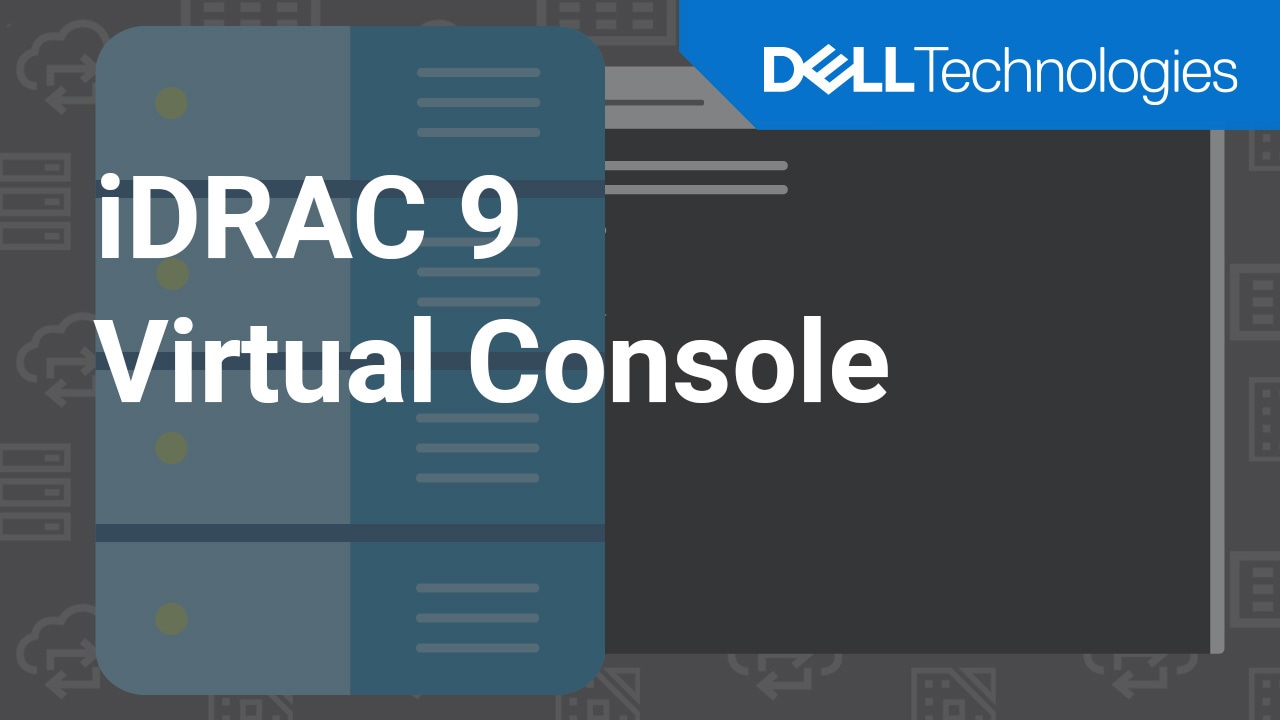 How to use the iDRAC9 virtual Console to access your PowerEdge Server remotely