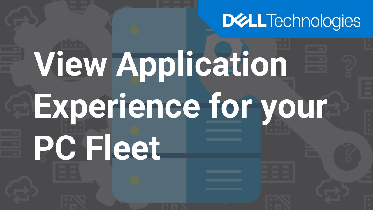 How to view application experience for your PC fleet using SupportAssist for Business PCs