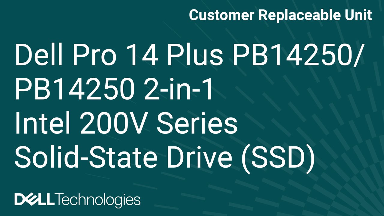 How to replace the solid state drive (SSD) on Dell Pro 14 Plus PB14250/PB14250 2-in-1 Intel 200V Series